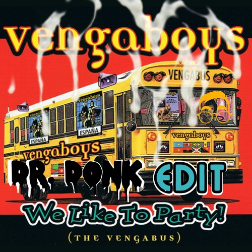 Vengaboys - We Like To Party! (Dr Donk Zaag Edit) [FREE DOWNLOAD]