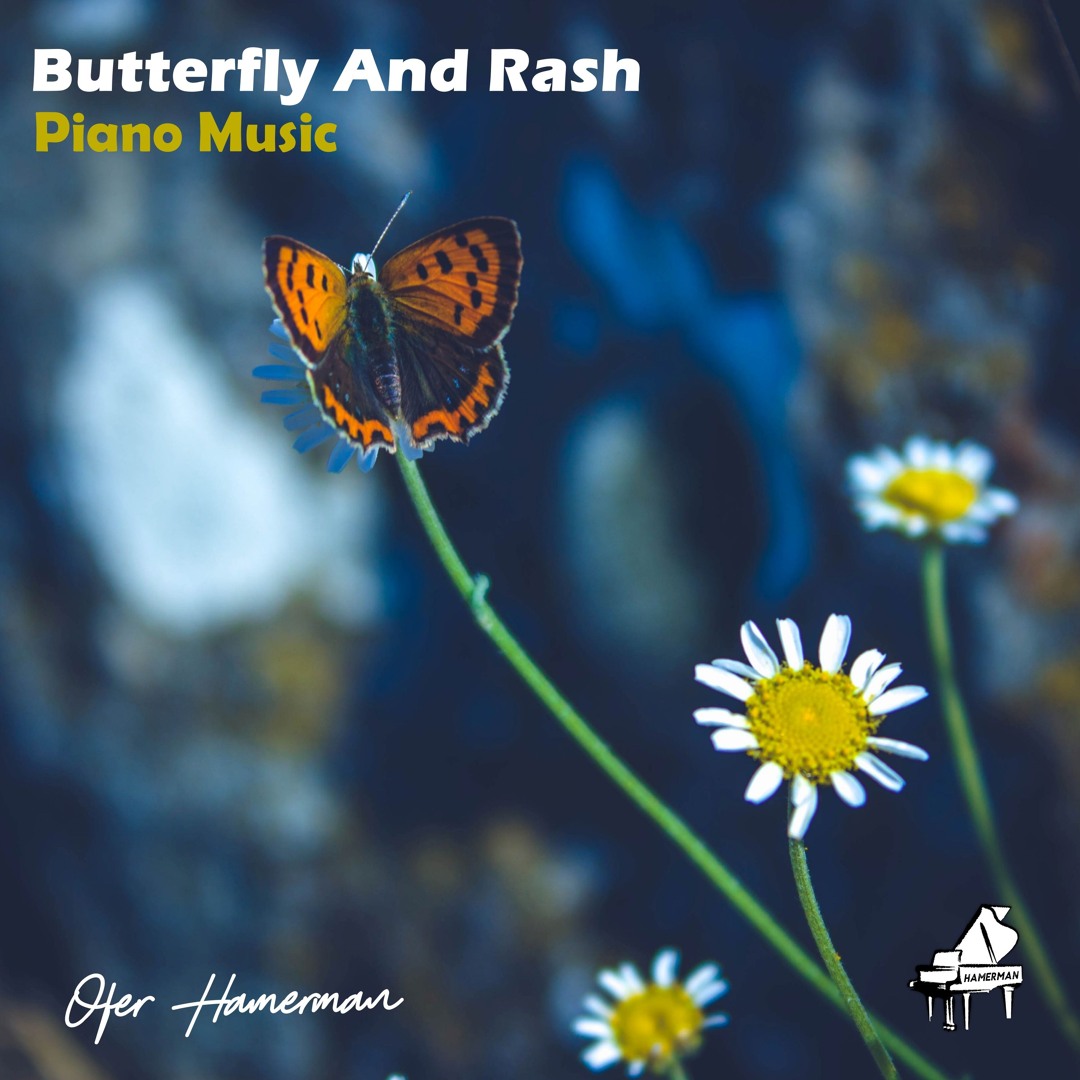 Stream Ofer Hamerman | Listen to Butterfly And Rash Piano Music (Piano ...