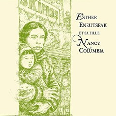 READ B.O.O.K Esther Eneutseak et sa fille Nancy Columbia: Destins inouÃ¯s (French Edition)