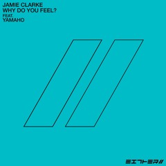 Premiere : B2. Jamie Clarke - Why Do You Feel Feat. Yamaho (Hiroko Yamamura & Matt Tolfrey Mix)