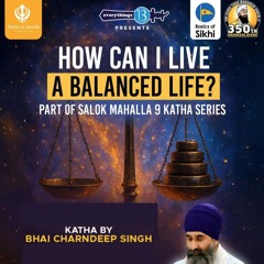 Salok Mahalla 9 - Week 6 - How can I live a balanced life