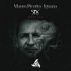 Mauro Picotto - Iguana (51CK Bootleg) [Asylum Recordings] (FREE DOWNLOAD)