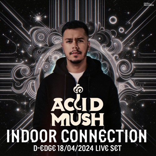 ACID MUSH - INDOOR CONNECTION - #D-EDGE 18-04-2024 LIVE SET