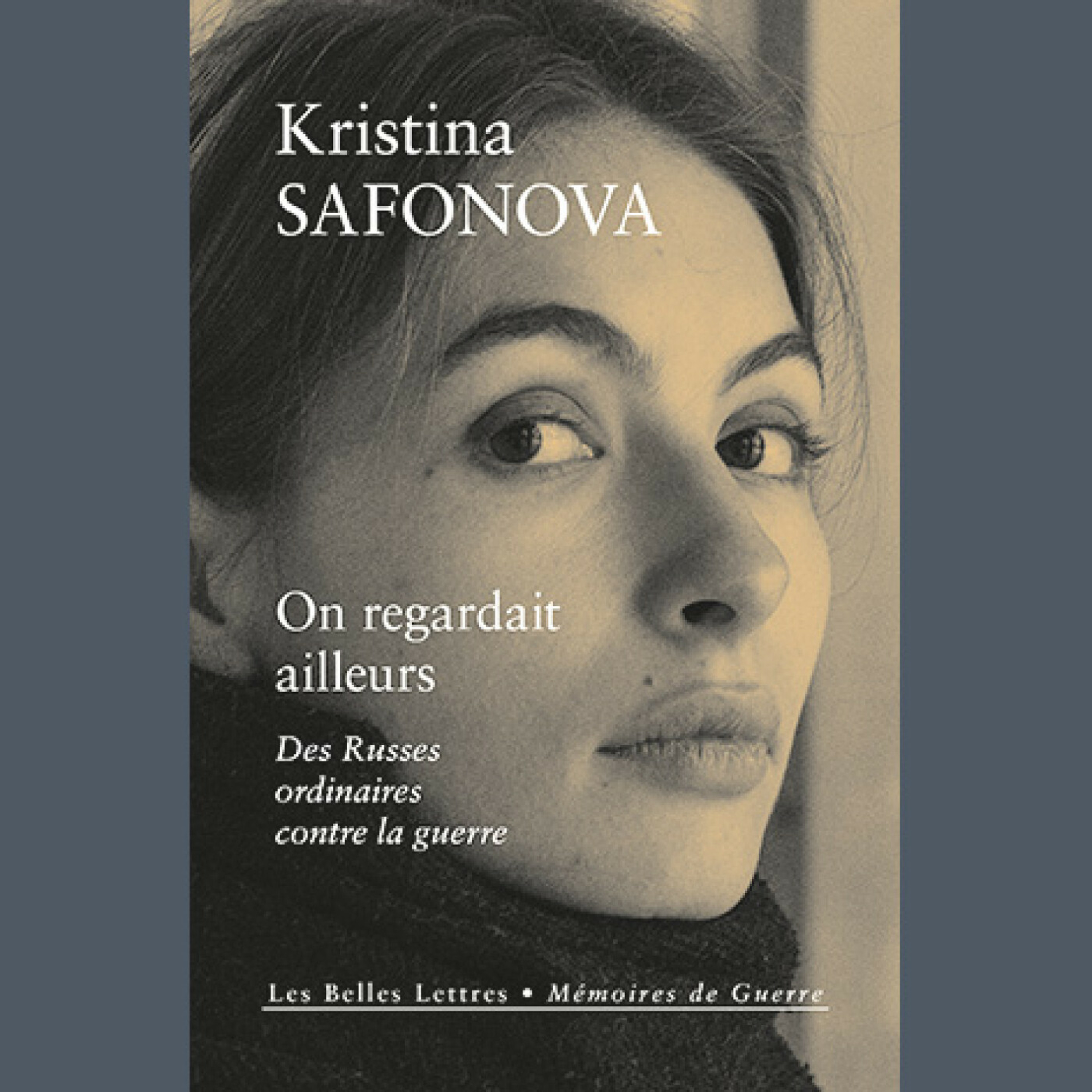 Kristina Safonova - On regardait ailleurs. Des Russes ordinaires contre la guerre