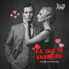 Pa' Que Te Enamore' / San Valentin 2023