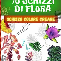 ⚡️ DOWNLOAD EBOOK 70 schizzi di flora - Disegnare. colorare. creare - Piante popolari ed esotiche d