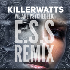 KILLERWATTS - We Are Psychedelic (E.S.S Remix)