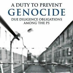 [ACCESS] KINDLE 💛 A Duty to Prevent Genocide: Due Diligence Obligations among the P5
