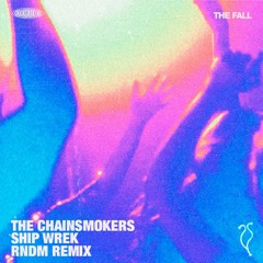 The Chainsmokers And Ship Wrek - The Fall (RNDM REMIX) (Extended Mix)