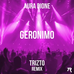 Aura Dione - Geronimo (Trizto Remix)