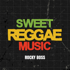 Sweet Reggae Music Sep 25 - Rocky Boss