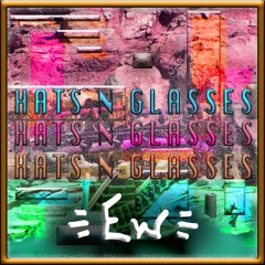 Ew - Hats n Glasses