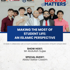 30-06-25 - Making The Most Of Student Life: An Islamic Perspective