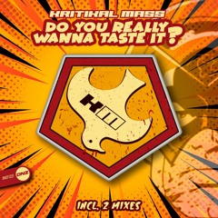 Kritikal Mass - Do You Really Wanna Taste It Bounce Mix