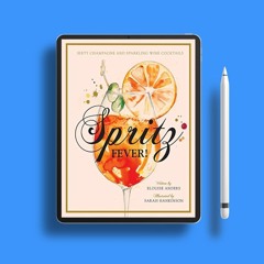 Spritz Fever!: Sixty Champagne and Sparkling Wine Cocktails . Gratis Ebook [PDF]