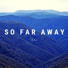 So Far Away