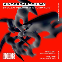 Kindergarten x Noods Radio Residency - Stolen Velour & Drummy - August 4, 2021