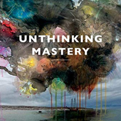 FREE PDF 📒 Unthinking Mastery: Dehumanism and Decolonial Entanglements by  Julietta