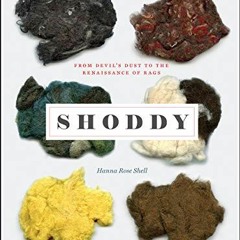 VIEW EBOOK EPUB KINDLE PDF Shoddy: From Devil’s Dust to the Renaissance of Rags (Scie