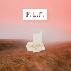P.L.F. - Vi var skuggor som dansade i ljus