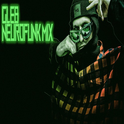 GLEB MEETS NEUROFUNK