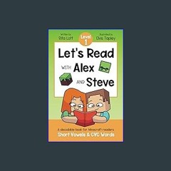 {pdf} 💖 Let's Read With Alex and Steve! Level 1 - Short Vowels and CVC Words: A Decodable Book for