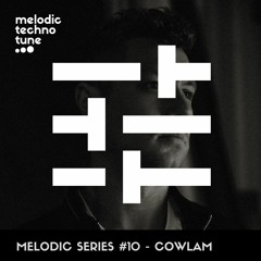 Melodic Series #10 - Cowlam