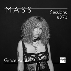 MASS Sessions #270 | Grace Aduke