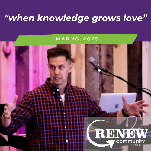 March 16, 2025 "When Knowledge Grows Love"