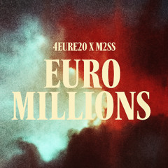 EURO MILLIONS - 4EURE20 FEAT M2SS (MASTERING)