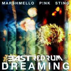 Marshmello & Pink & Sting- Dreaming (BasT ReDRUM) FREE DOWNLOAD