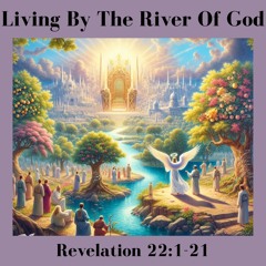 Living By The River Of God