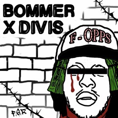 Bommer x Divis F-Opps [OUT NOW ON FSR]