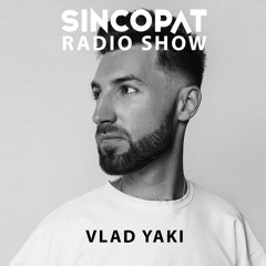 Vlad Yaki - Sincopat Podcast 308