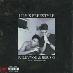 Lily's Freestyle - PJILUVYOU & Jesus G (ft. SYLAS)