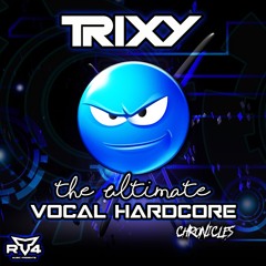 Trixy - The Ultimate Vocal Hardcore Chronicles