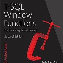 VIEW PDF EBOOK EPUB KINDLE T-SQL Window Functions: For data analysis and beyond (Deve