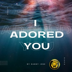 I Adored You