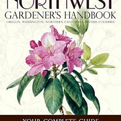 ( TSBf ) Northwest Gardener's Handbook: Your Complete Guide: Select, Plan, Plant, Maintain, Problem-