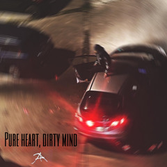 Pure heart, dirty mind