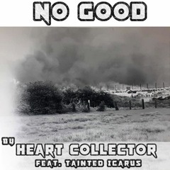 No Good (By Heart Collector)