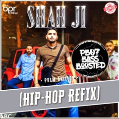 SHAH JI REFIX BASS BOOSTED PREM DHILLON SUKHI DOSANJH New Punjabi Bass Boosted Songs 2021