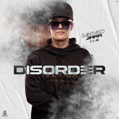 DISORDER - SANTIAGO JARA