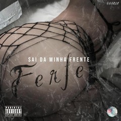 Ferfe - Sai Da minha Frente