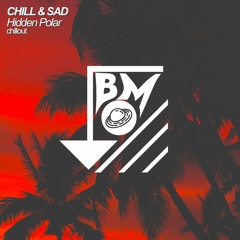 Hidden Polar - Chill And Sad [BM Release]
