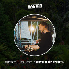 HASTRO AFRO HOUSE MASHUP PACK