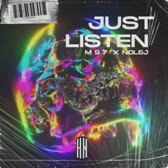 M 9 7 & NOLEJ - Just Listen [HN Release]