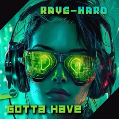 Rave-Hard - Gotta Have