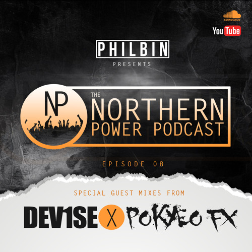 The Northern Power Podcast | Episode 008 | Philbin X Dev1se X Pokyeo FX