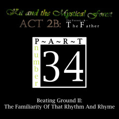 Part 34: Beating Ground II: The Familiarity Of That Rhythm And Rhyme